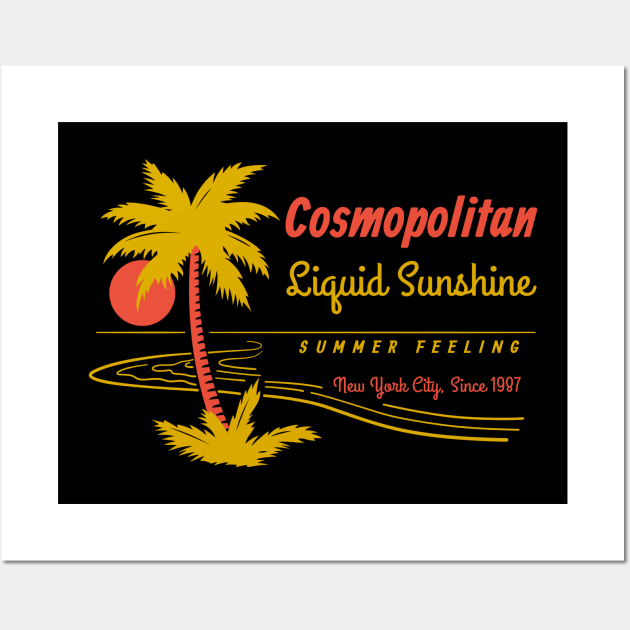 Cosmopolitan - Liquid sunshine since 1987 Wall Art by All About Nerds